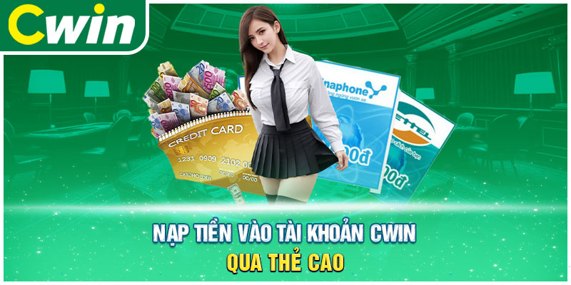 Nạp tiền vào tài khoản CWIN qua thẻ cao